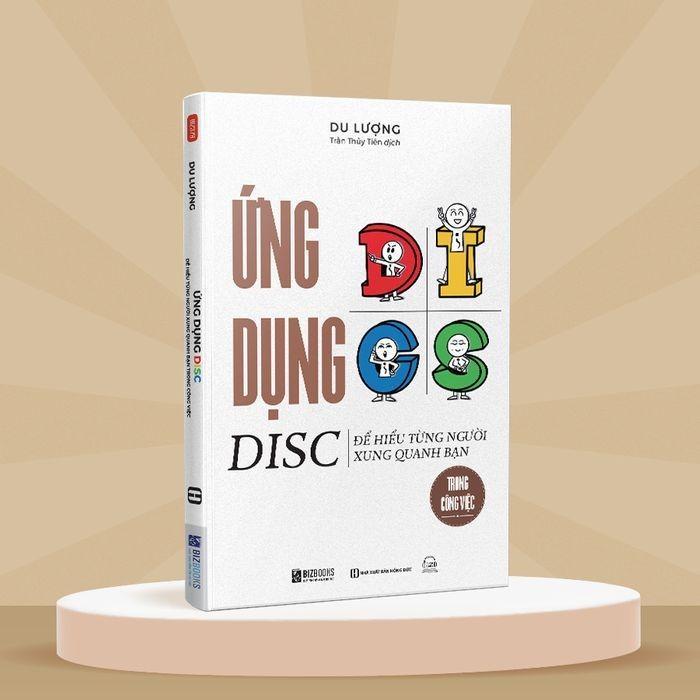 Bộ sách Giải Mã Hành Vi DISC, Ứng Dụng DISC Để Thấu Hiểu Từng Người Xung Quanh Bạn - Bizbooks