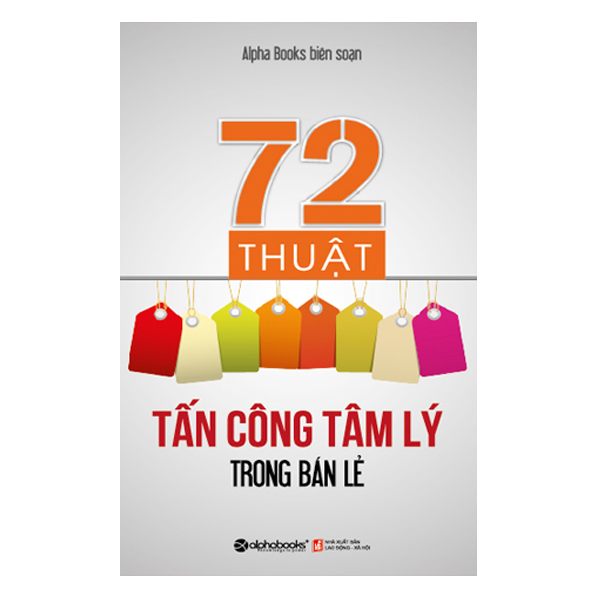 72 Thuật Tấn Công Tâm Lý Trong Bán Lẻ (Tái Bản 2018)