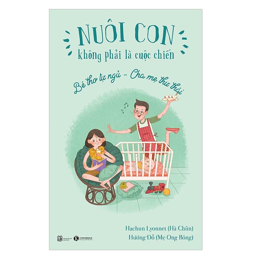 Sách - Nuôi Con Không Phải Là Cuộc Chiến - Bé Tự Ngủ - Cha Mẹ Thư Thái