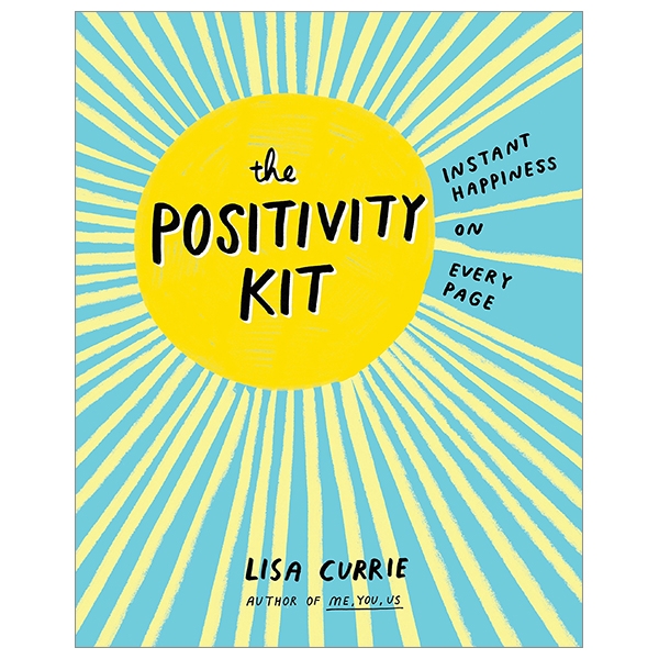 The Positivity Kit: Instant Happiness On Every Page