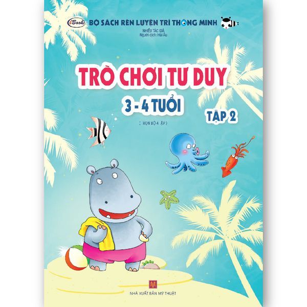 Bộ Sách Trò Chơi Tư Duy Rèn Luyện Trí Thông Minh Cho Bé Từ 3-4 Tuổi