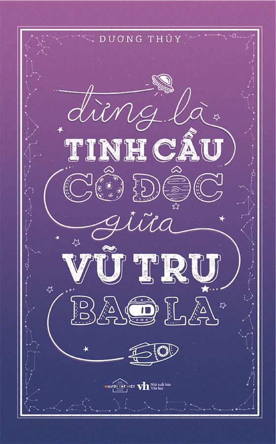 Đừng Là Tinh Cầu Cô Độc Giữa Vũ Trụ Bao La