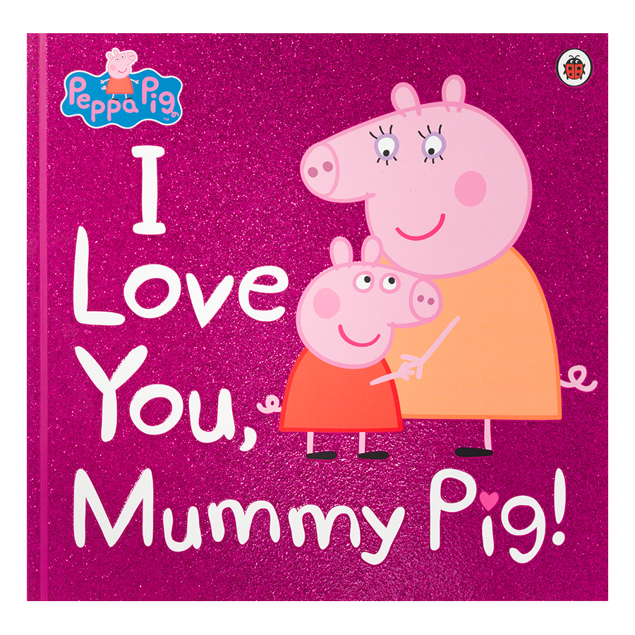 Peppa Pig: I Love You, Mummy Pig