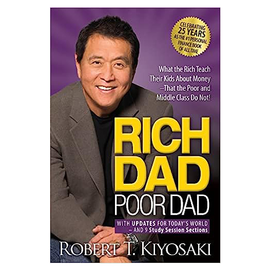 Rich Dad Poor Dad: What the Rich Teach Their Kids About Money That the Poor and Middle Class Do Not!