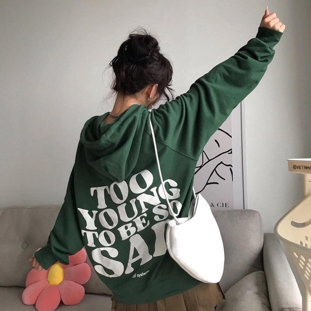 Áo Hoodie nam nữ Mũ To 2 Lớp To Young To Be So Sad Form Rộng Tay Phồng chất nỉ ngoại dày mịn hot trend tpp548