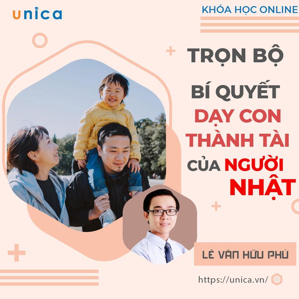 TRỌN BỘ 3 khóa học Online BÍ QUYẾT DẠY CON THÀNH TÀI CỦA NGƯỜI NHẬT [UNICA.VN