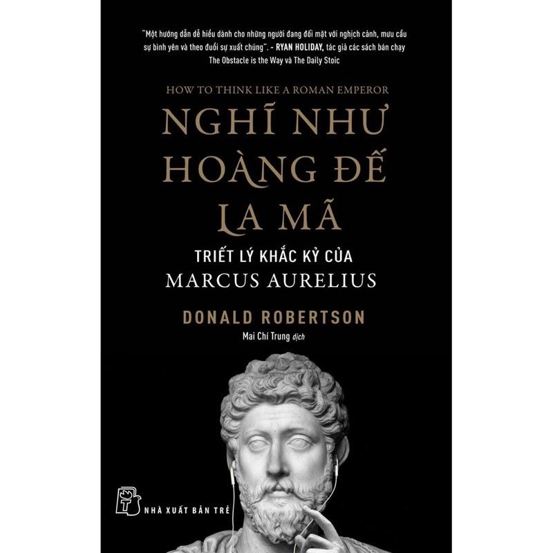 Sách - Nghĩ Như Hoàng Đế La Mã - Triết Lý Khắc Kỷ Của Marcus Aurelius - NXB Trẻ