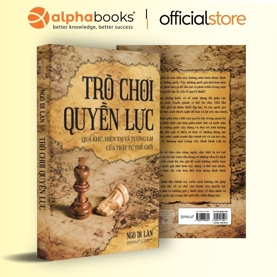 Sách - Trò Chơi Quyền Lực - Quá Khứ, Hiện Tại Và Tương Lai Của Trật Tự Thế Giới - Alphabooks