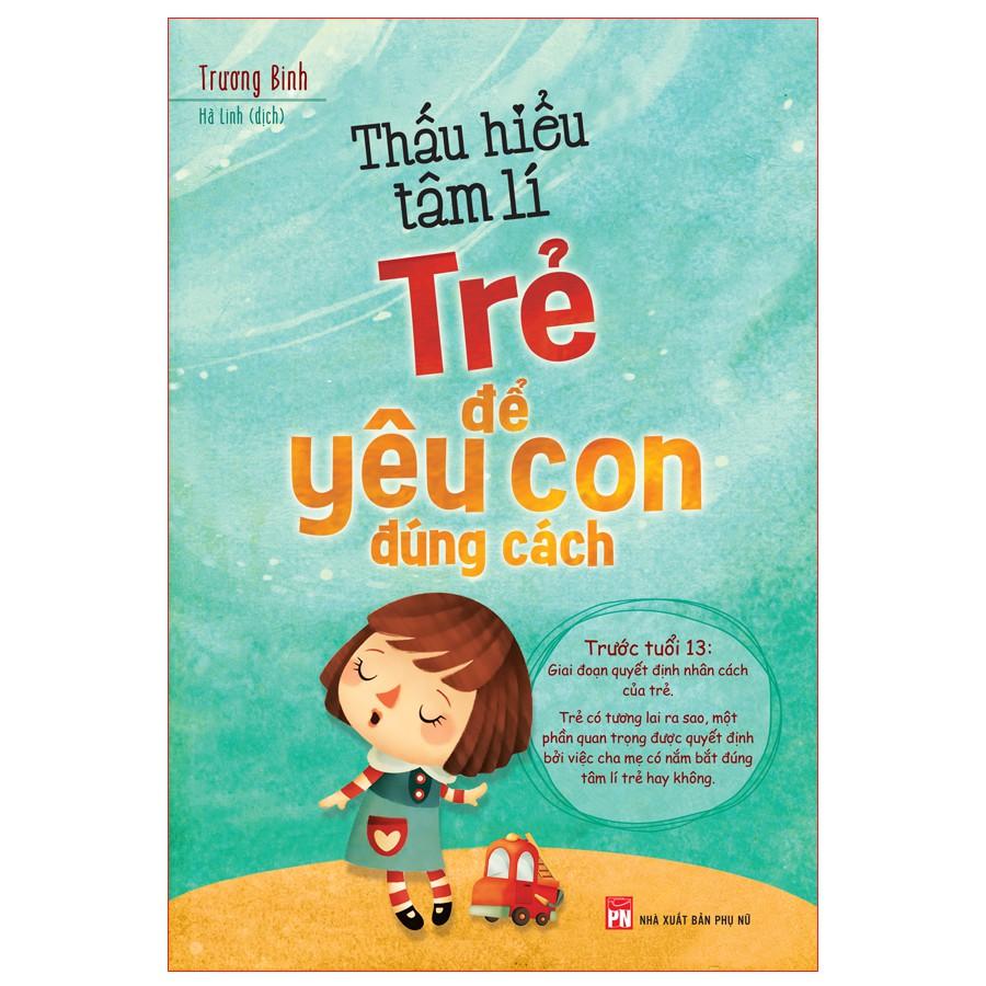 Thấu Hiểu Tâm Lí Trẻ Để Yêu Con Đúng Cách - Bản Quyền