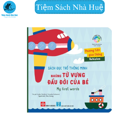 Sách đục trổ thông minh - Những từ vựng đầu đời của bé - Phương tiện giao thông - Dành cho bé từ 0-6 tuổi - Đinh Tị