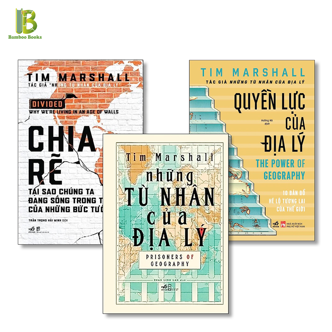 Combo 3 Tác Phẩm Địa Lý Học Của Tim Marshall: Quyền Lực Của Địa Lý - The Power Of Geography + Những Tù Nhân Của Địa Lý + Chia Rẽ - Tại Sao Chúng Ta Đang Sống Trong Thời Đại Của Những Bức Tường