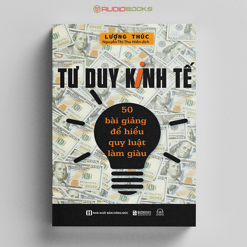 Tư Duy Kinh Tế - 50 Bài Giảng Để Hiểu Quy Luật Làm Giàu