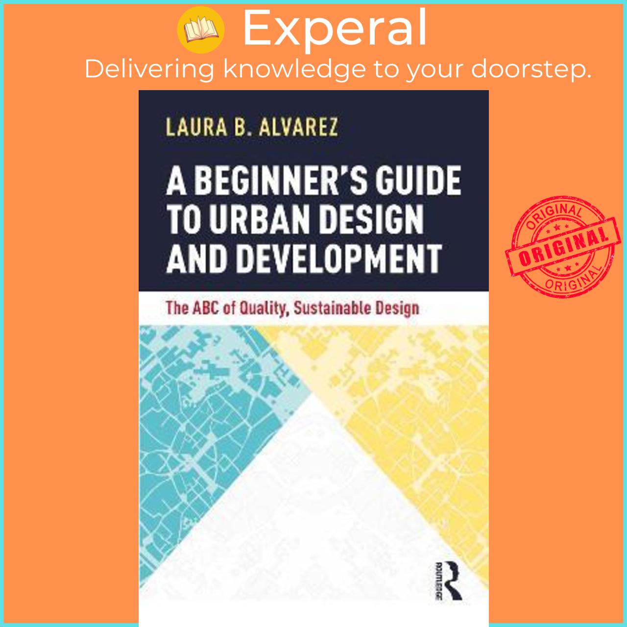 Sách - A Beginner's Guide to Urban Design and Development : The ABC of Quali by Laura B. Alvarez