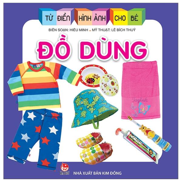 Từ Điển Hình Ảnh Cho Bé: Đồ Dùng (Tái Bản 2019)