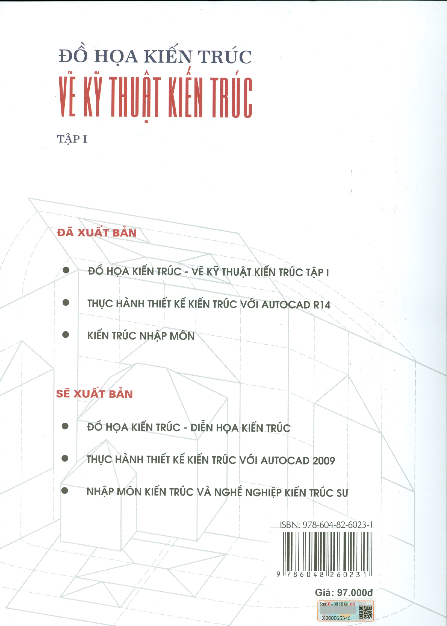 Đồ Họa Kiến Trúc Vẽ Kỹ Thuật Kiến Trúc Tập 1 (Tái bản năm 2021)