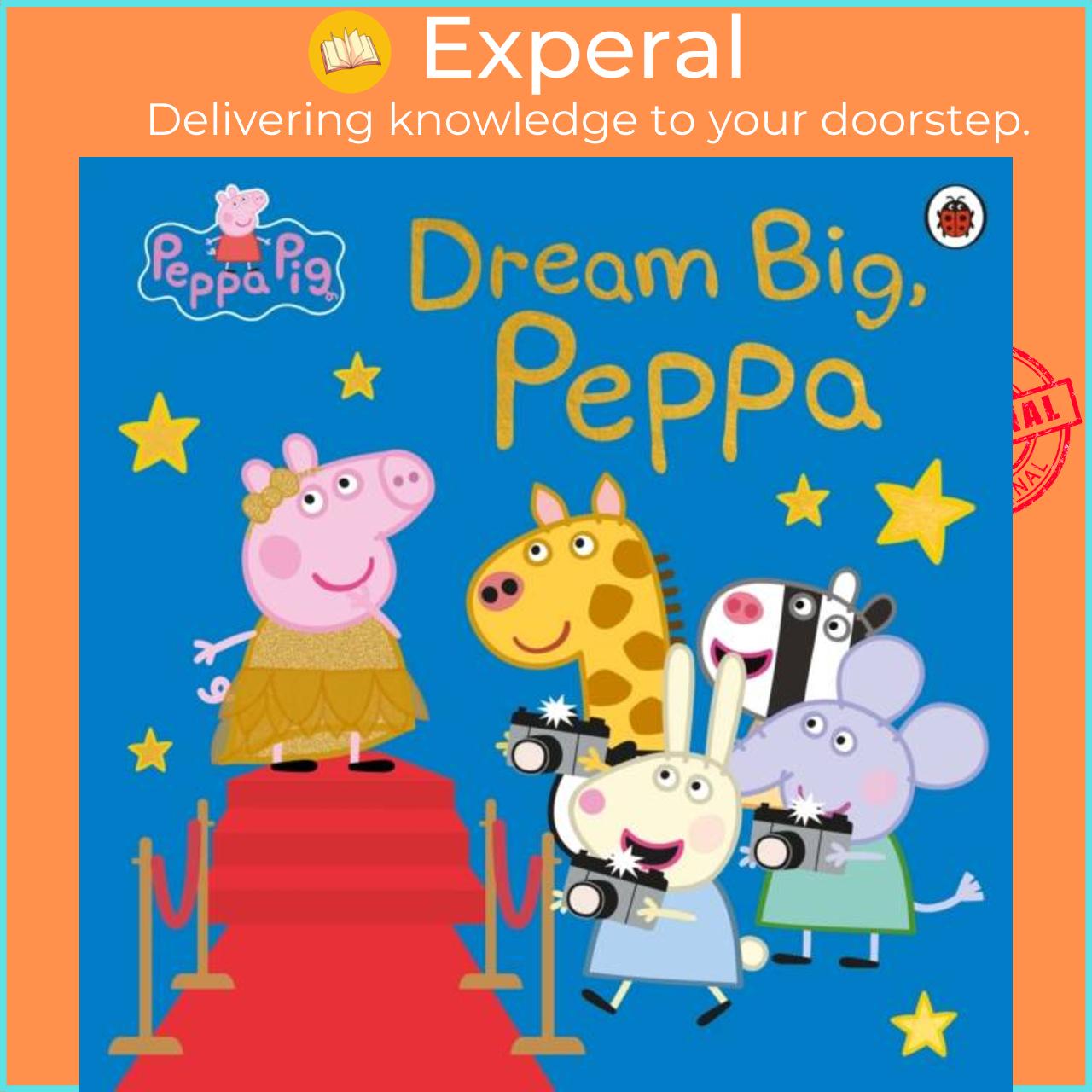 Sách - Peppa Pig: Dream Big, Peppa! by Peppa Pig (UK edition, paperback)