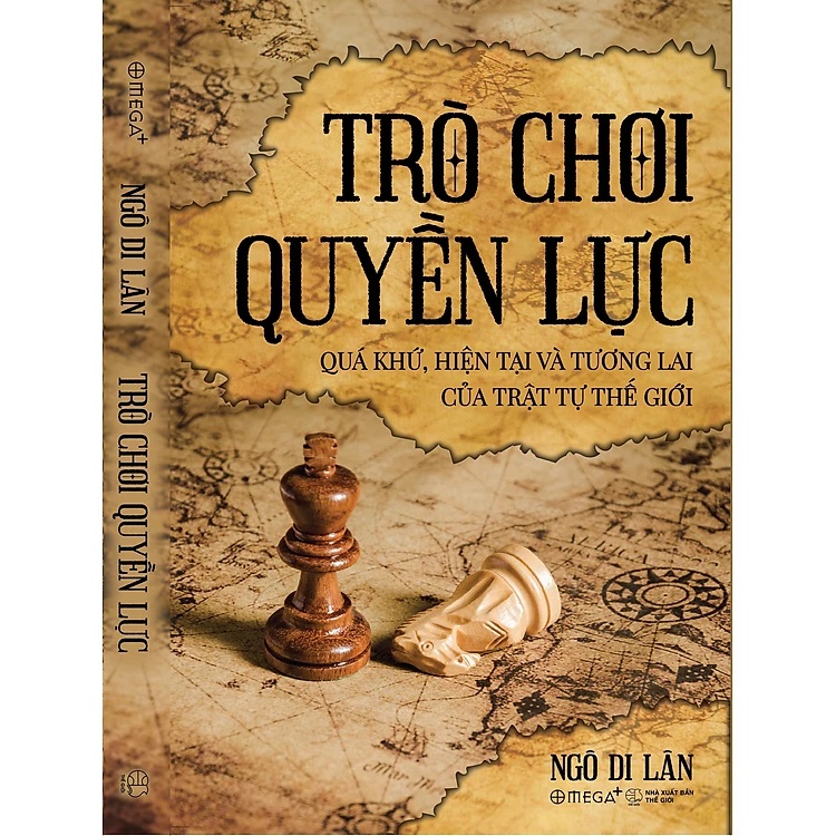 Sách - Trò Chơi Quyền Lực: Quá Khứ, Hiện Tại và Tương Lai Của Trật Tự Thế Giới