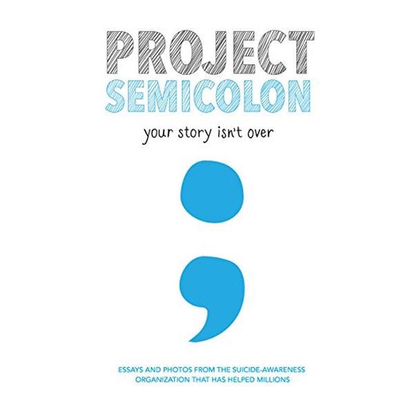 Project Semi-Colon: Your Story Isn't Over