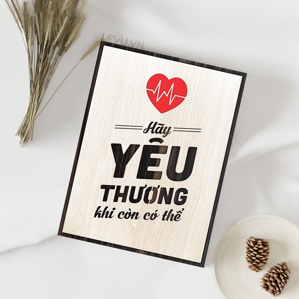 Tranh Câu Nói Hay Về Cuộc Sống LEVU LV091 "Hãy yêu thương khi còn có thể"