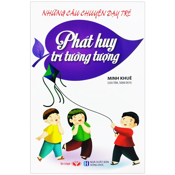 Những Câu Chuyện Dạy Trẻ - Phát Huy Trí Tưởng Tượng