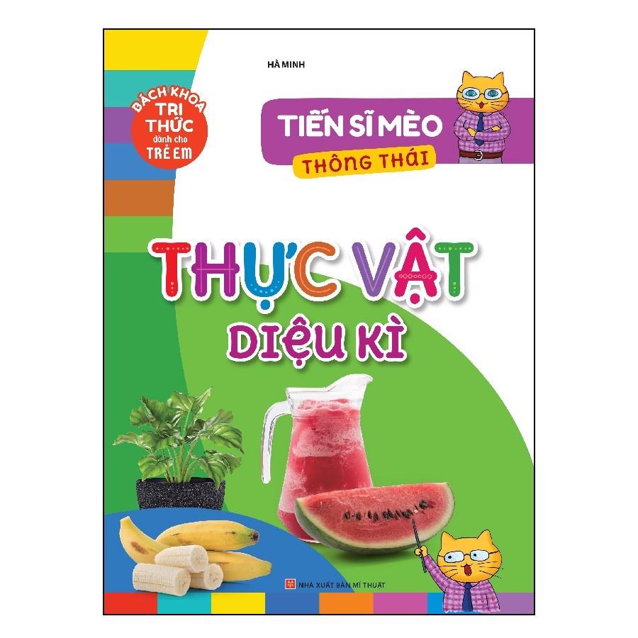 Sách Bách Khoa Tri Thức Dành Cho Trẻ Em Tiến Sĩ Mèo Thông Thái Thực Vật Diệu Kì - Minh Long
