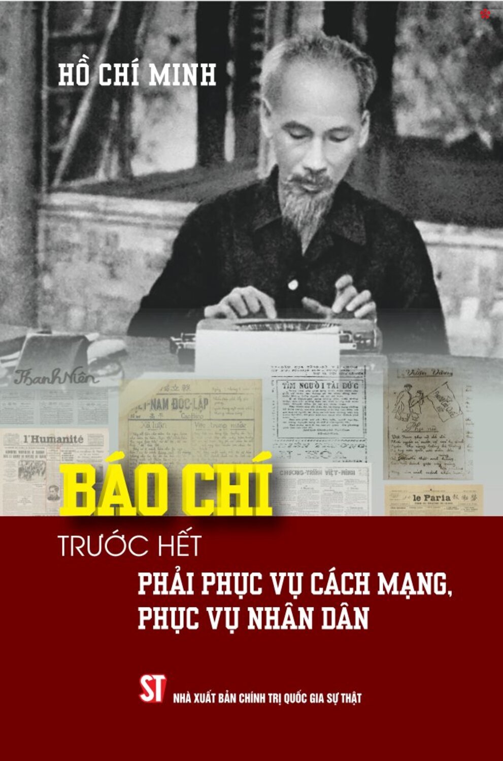 Báo chí trước hết phải phục vụ cách mạng, phục vụ nhân dân - bản in 2025