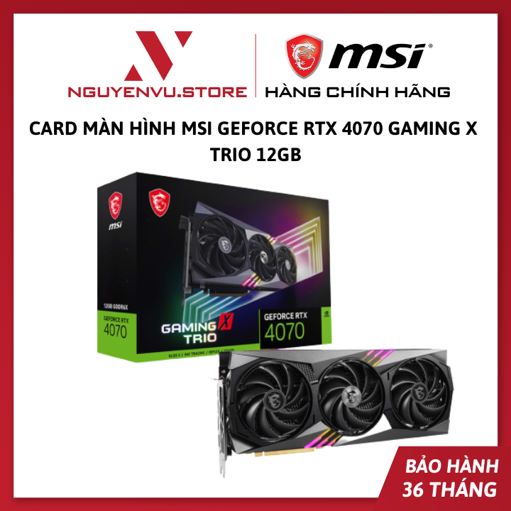 Card màn hình MSI GeForce RTX 4070 GAMING X TRIO 12GB - Hàng Chính Hãng