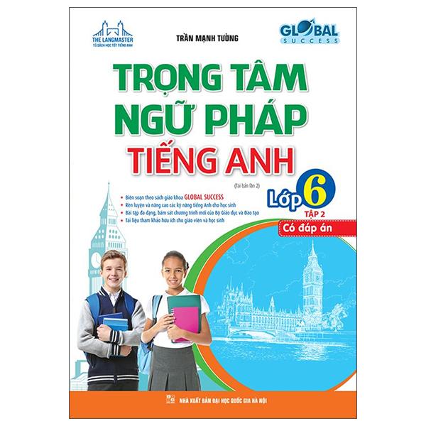 Global Success - Trọng Tâm Ngữ Pháp Tiếng Anh Lớp 6 - Tập 2 (Tái Bản)