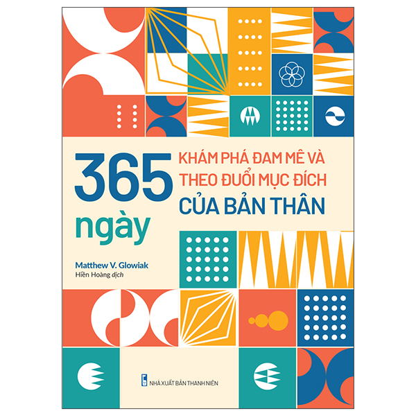 365 Ngày Khám Phá Đam Mê Và Theo Đuổi Mục Đích Của Bản Thân