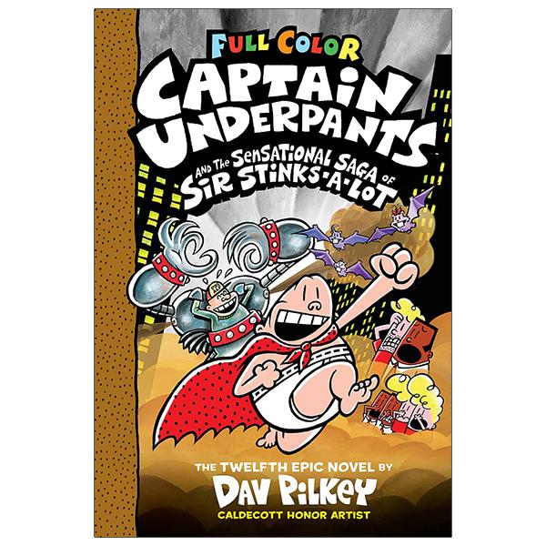 Full Color Captain Underpants #12: Captain Underpants And The Sensational Saga Of Sir Stinks-A-Lot