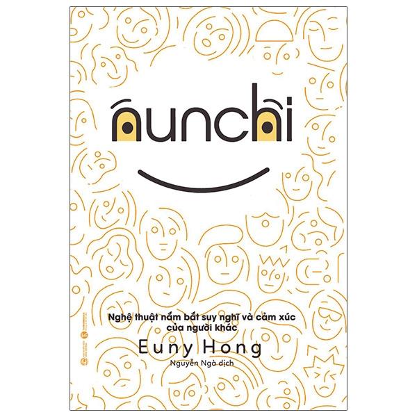 Nunchi Nghệ Thuật Nắm Bắt Suy Nghĩ Và Cảm Xúc Của Người Khác