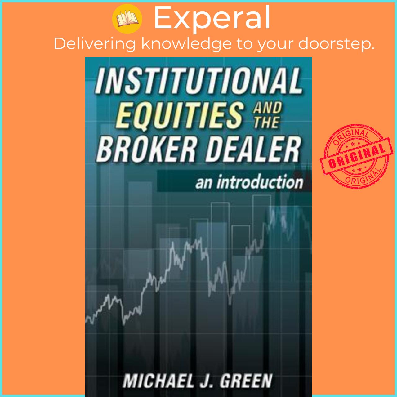 Sách - Institutional Equities and the Broker Dealer : An Introduction by Michael J Green