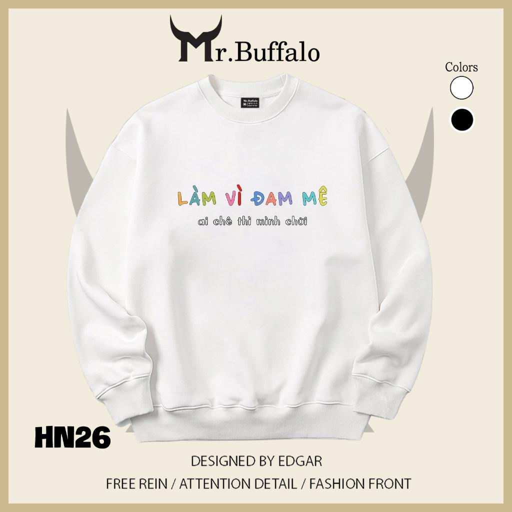 Áo sweater thu đông form rộng in hình hài hước "Làm Vì Đam Mê" Mr.buffalo - [HN26] Áo Trắng