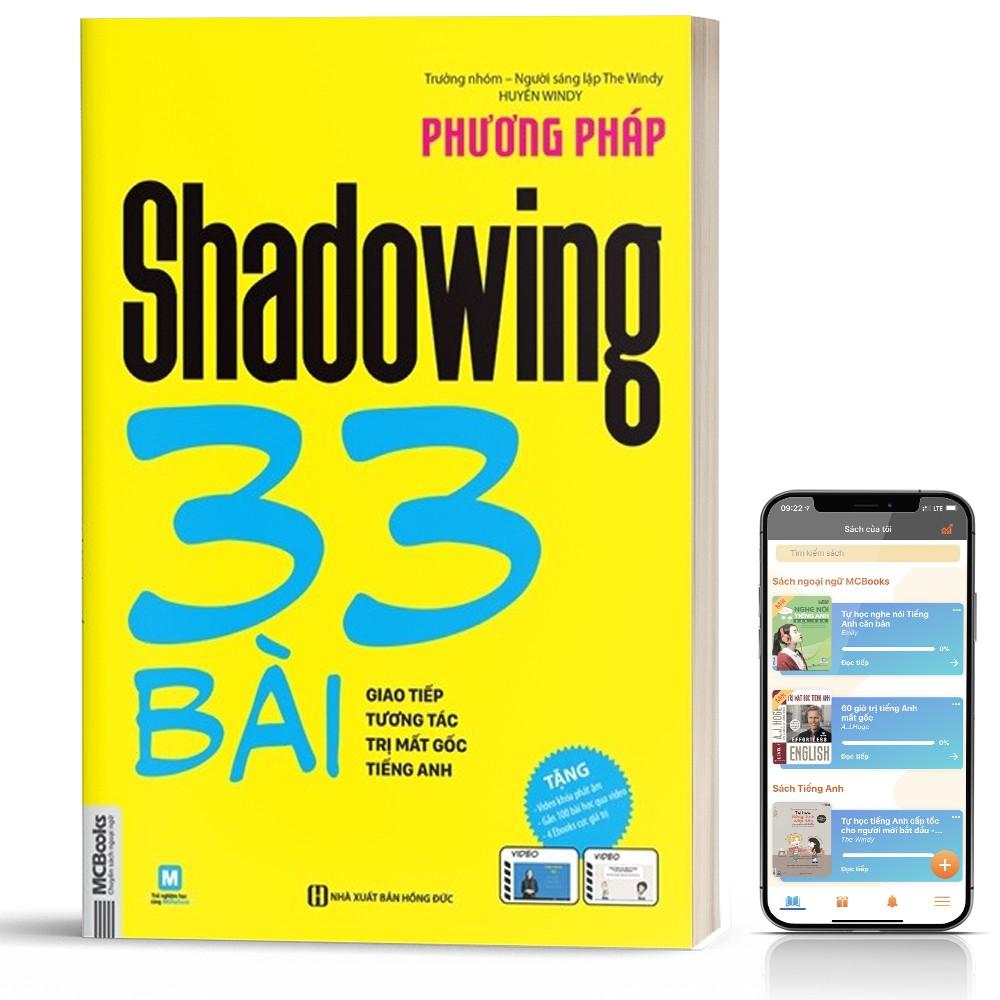 Sách - Phương Pháp Shadowing 33 Bài Giao Tiếp Tương Tác Trị Mất Gốc Tiếng Anh - Học Kèm App Online ( tặng kèm bookmark sáng tạo )