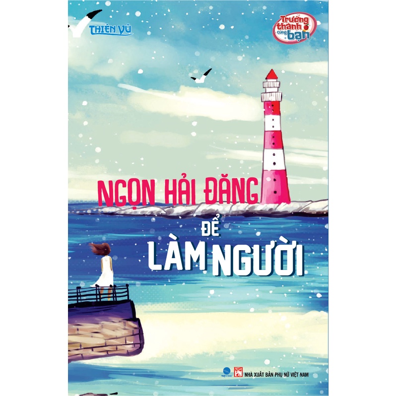 Sách - Ngọn Hải Đăng Để Làm Người - Trưởng Thành cùng Bạn