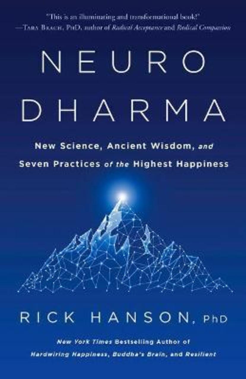 Sách - Neurodharma : New Science, Ancient Wisdom, and Seven Practices of the High by Rick Hanson (US edition, paperback)