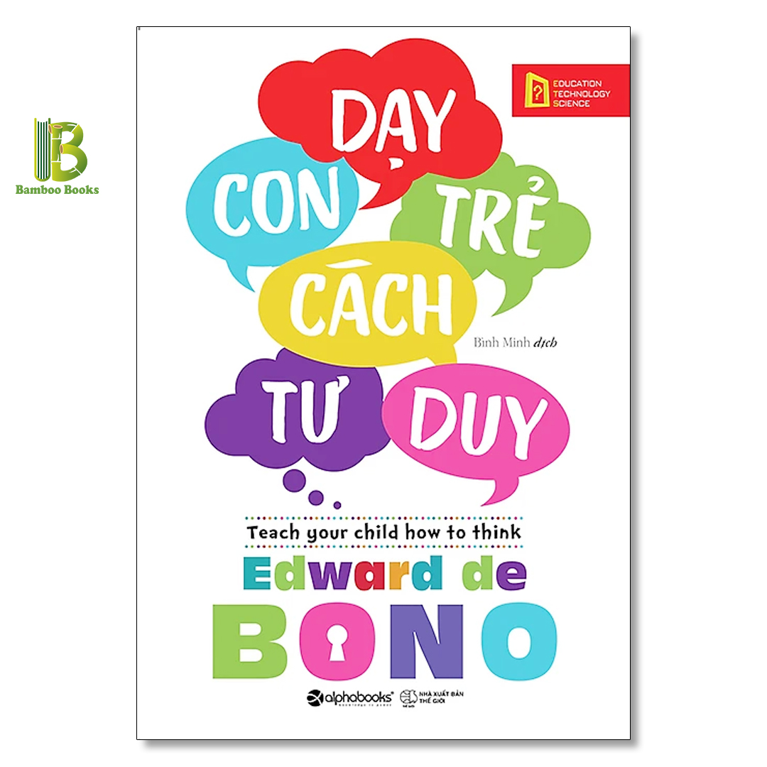 Sách - Dạy Con Trẻ Cách Tư Duy - Edward De Bono - Alphabooks - Tặng Kèm Bookmark Bamboo Books