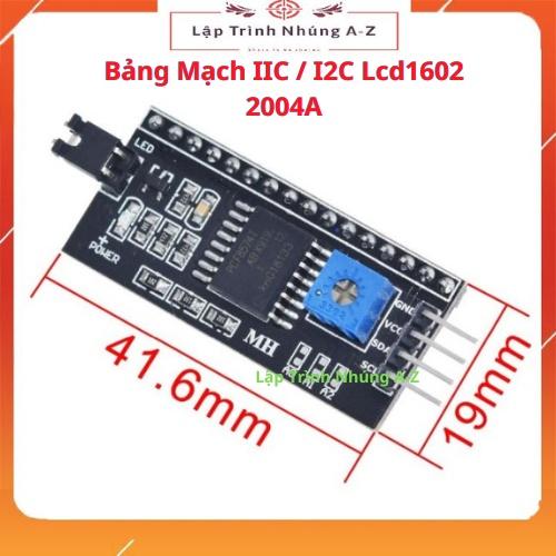 [Lập Trình Nhúng A-Z][115] Bảng Mạch IIC / I2C Lcd1602 2004A