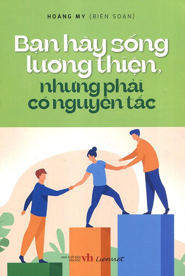 Bạn Hãy Sống Lương Thiện, Nhưng Phải Có Nguyên Tắc