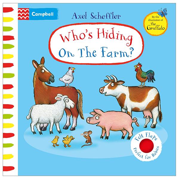 Who's Hiding On The Farm?: A Felt Flaps Book (Campbell Axel Scheffler 19)