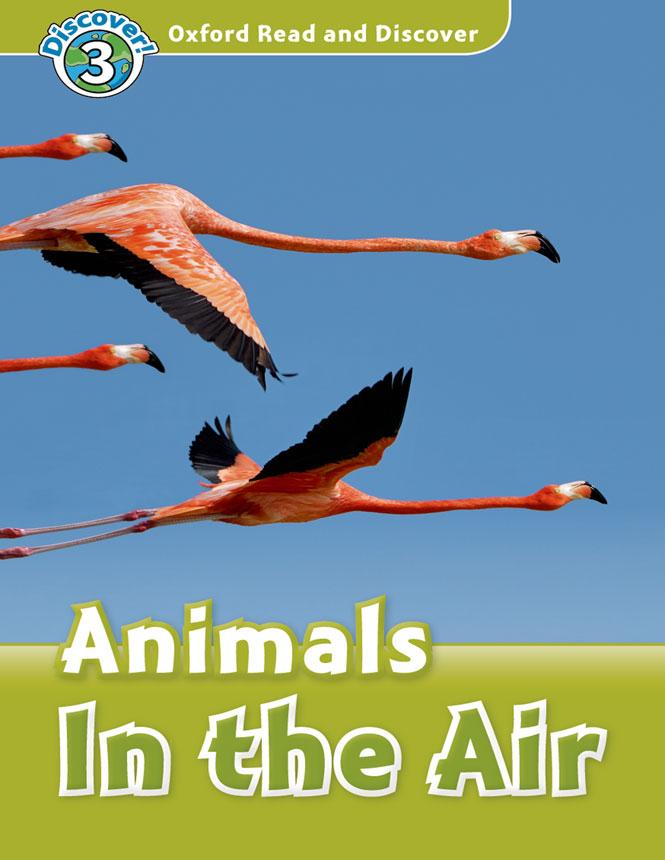 Oxford Read and Discover 3 Animals In the Air