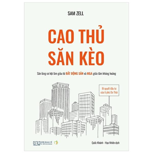 Cao Thủ Săn Kèo: Bí Quyết Đầu Tư Của Tỉ Phú Do Thái - Săn Lùng Cơ Hội Làm Giàu Từ Bất Động Sản Và M&amp;A Giữa Tâm Khủng Hoảng