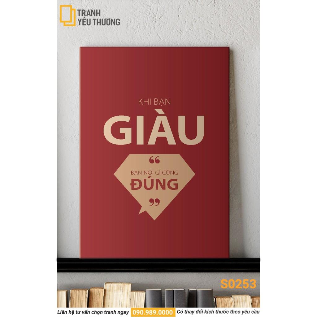 Tranh Văn Phòng tạo động lực - KHI BẠN GIÀU BẠN NÓI CÁI GÌ CŨNG ĐÚNG