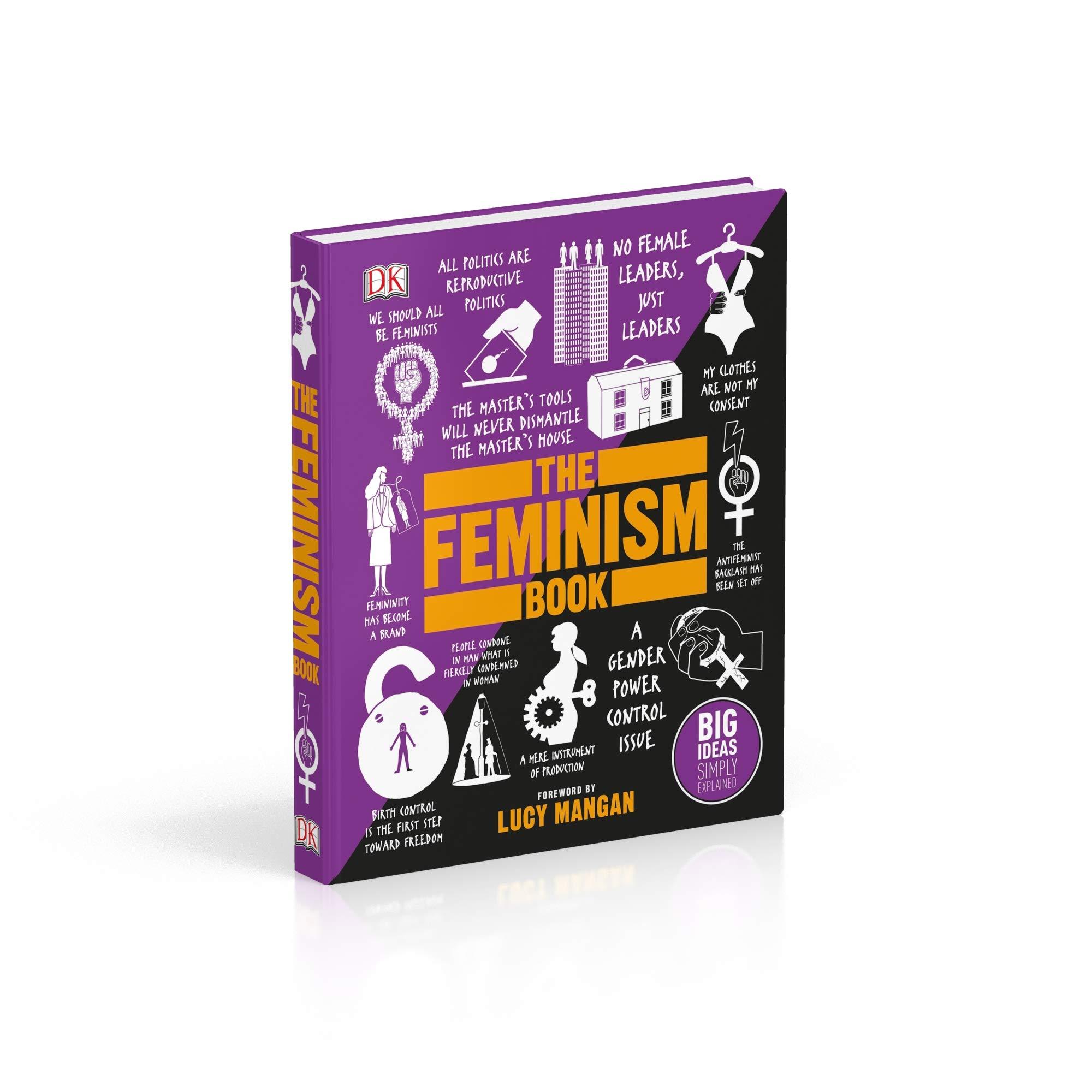 The Feminism Book: Big Ideas Simply Explained