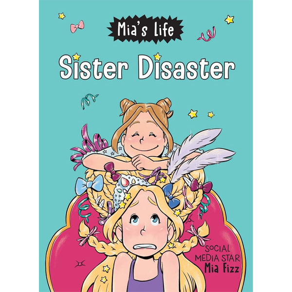 Mia's Life: Sister Disaster!