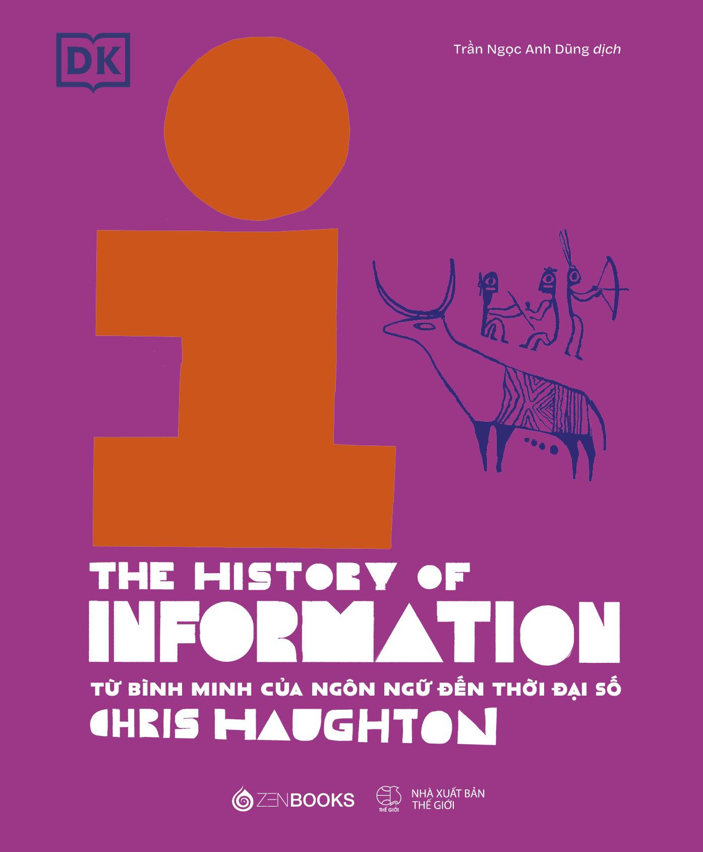 Sách - Lịch Sử Thông Tin - The History Of Information - Từ Bình Minh Của Ngôn Ngữ Đến Thời Đại Số - Bìa Cứng