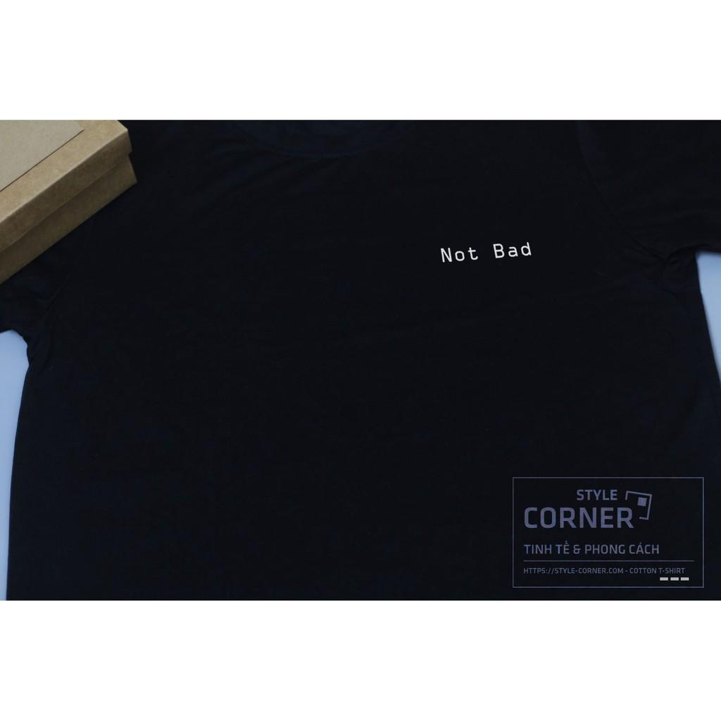 Áo thun Cotton hàng cao cấp Siêu thoáng mát Not bad đen Style Corner