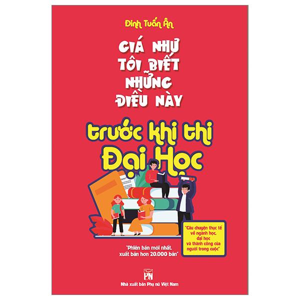Giá Như Tôi Biết Những Điều Này Trước Khi Thi Đại Học