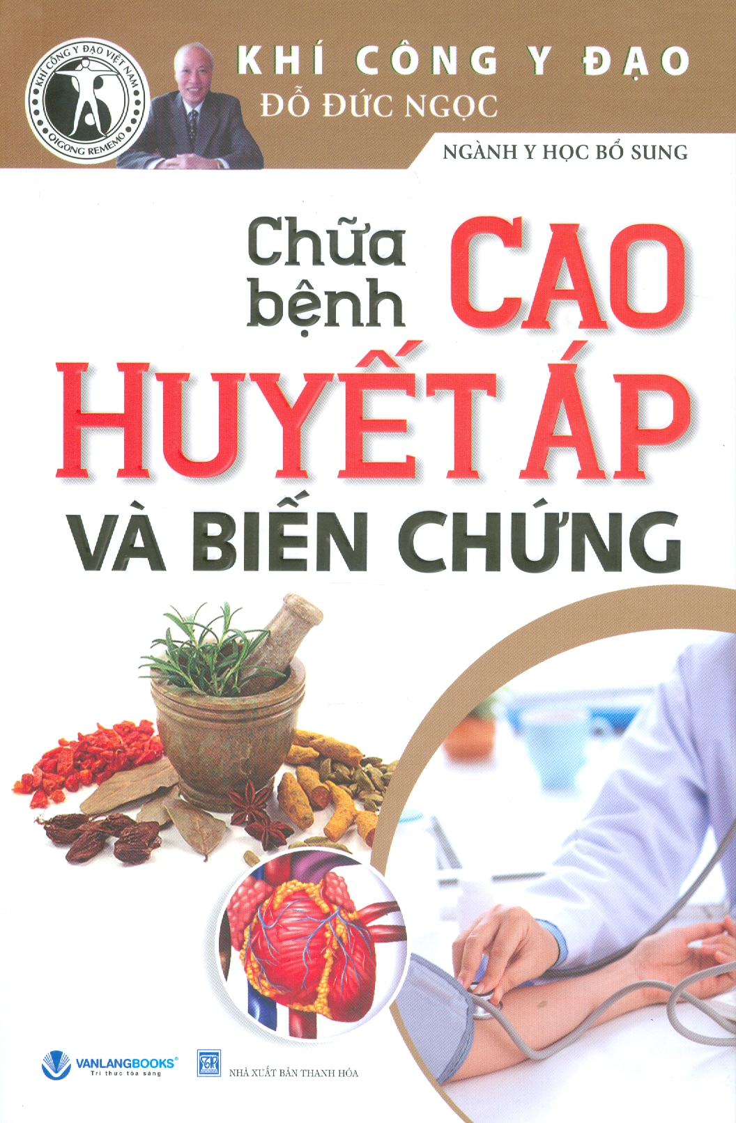 Chữa Bệnh Cao Huyết Áp Và Biến Chứng (Tái bản lần 3) - Đỗ Đức Ngọc