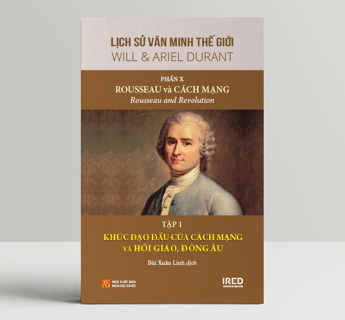 Lịch Sử Văn Minh Thế Giới Phần 10: Rousseau và Cách Mạng - Will Durant (bộ 6 tập) - Sách IRED Books